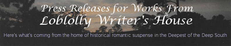 loblolly writer's house press release page for charlsie russell and loblolly writer's house, publishing romantic historical fiction and gothic suspense by a mississippi writer from the deepest of the deep south